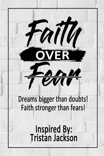 Faith Over Fear Dreams Bigger Than Doubts! Faith Stronger Than Fears!