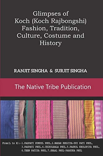 Glimpses of Koch (Koch Rajbongshi) Fashion, Tradition, Culture, Costume and History