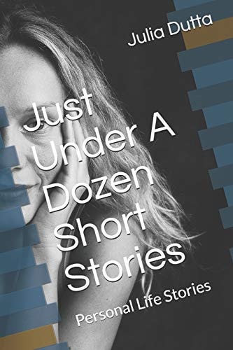 Just Over a Dozen Short Stories Personal Life Stories