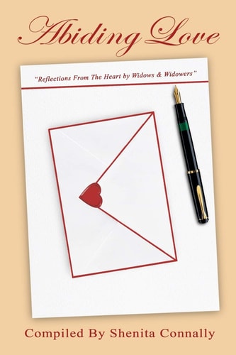 Abiding Love Reflections from the Heart by Widows and Widowers