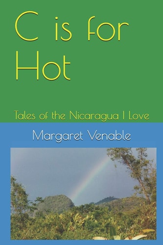 C Is for Hot Tales of the Nicaragua I Love