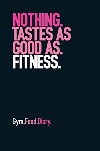 Gym Food Diary Nothing Tastes As Good As Fitness (Pink)