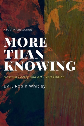 More Than Knowing Original Poetry and Art (2nd Edition)