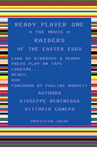 Ready Player One - the Movie Raiders of the Easter Eggs: Unofficial Guide