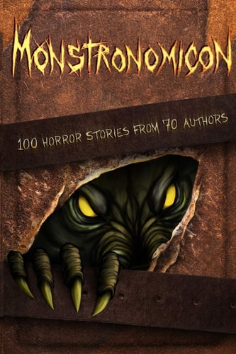 Monstronomicon 100 Horror Stories from 70 Authors