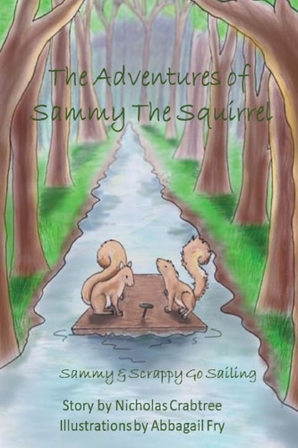 The Adventures of Sammy the Squirrel Sammy and Scrappy Go Sailing