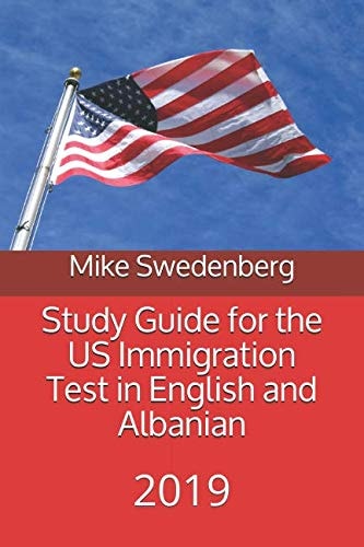 Study Guide for the Us Immigration Test in English and Albanian 2019