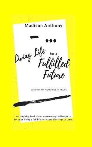 -... Living Life for a Fulfilled Future