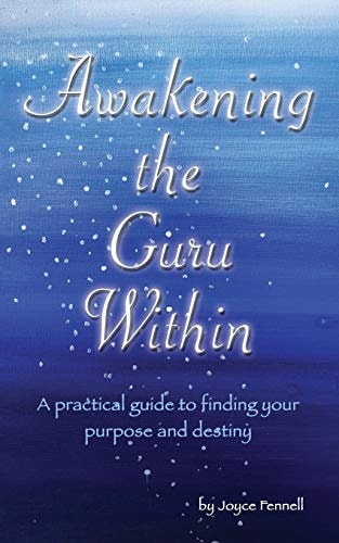 Awakening the Guru Within A Practical Guide to Finding Your Purpose and Destiny