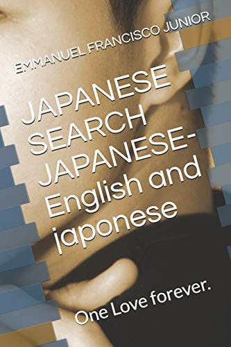 Japanese Search Japanese- English and Japonese One Love Forever.