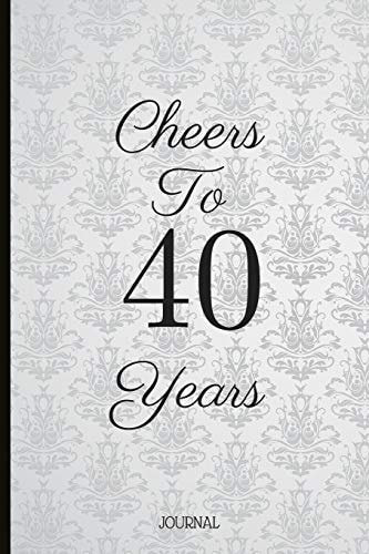Cheers to 40 Years A Beautiful 40th Birthday Gift and Keepsake to Write Down Special Moments