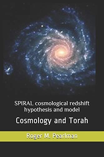 SPIRAL Cosmological Redshift Hypothesis and Model Cosmology and Torah