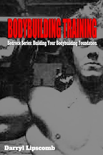 Bodybuilding Training Building Your Bodybuilding Foundation