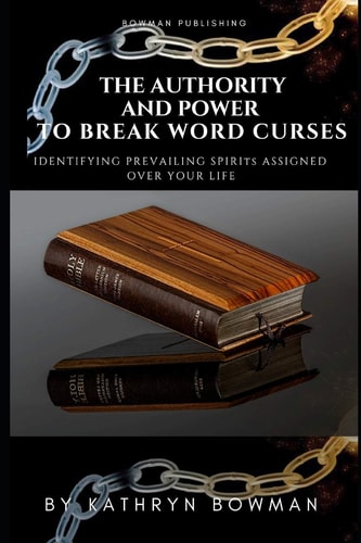 The Authority And Power to Break Word Curses Identifying Prevailing Spirits Assigned Over Your Life!