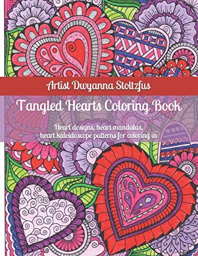 Tangled Hearts Coloring Book 45 Heart Designs, Heart Mandalas, Heart Kaleidoscope Patterns for Coloring In
