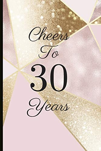 Cheers to 30 Years A Beautiful 30th Birthday Gift and Keepsake to Write Down Special Moments