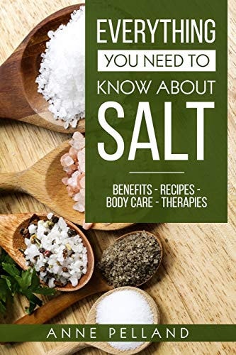 Everything You Need to Know about Salt Benefits - Recipes - Body Care - Therapies