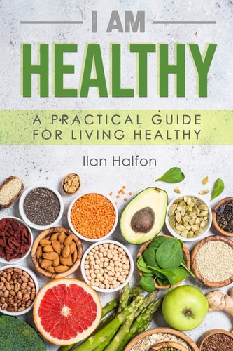 I Am Healthy A Practical Guide for Living Healthy