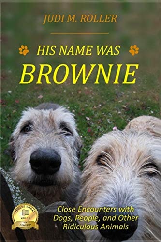His Name Was Brownie Close Encounters with Dogs, People, and Other Ridiculous Animals