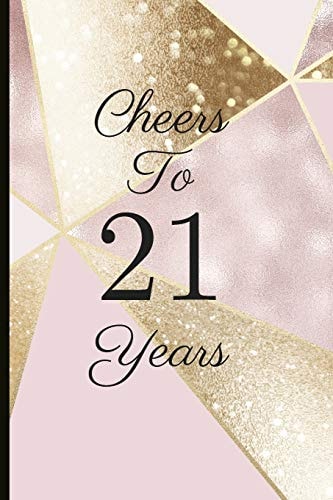 Cheers to 21 Years A Beautiful 21th Birthday Gift and Keepsake to Write Down Special Moments