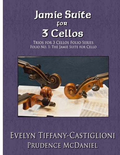 Trios for 3 Cellos An Arrangement of the Jamie Suite for 3 Cellos
