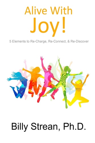 Alive With Joy! 5 Elements to Re-Charge, Re-Connect & Re-Discover