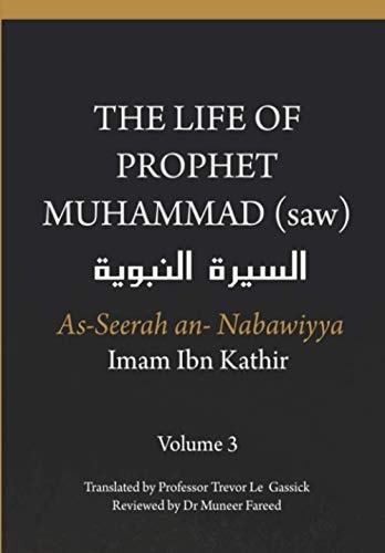 The Life of the Prophet Muhammad (saw) - Volume 3 - As Seerah An Nabawiyya - السيرة النبوية