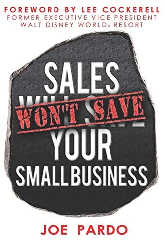 Sales Won't Save Your Small Business Focus on the Team, Offer and Process