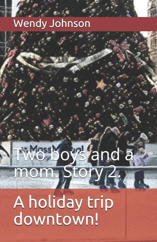 A Holiday Trip Downtown! Two Boys and a Mom. Story 2.