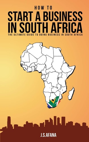 How to Start a Business in South Africa The Ultimate Guide to Doing Business in South Africa