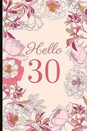 Hello 30 A Beautiful 30th Birthday Gift and Keepsake to Write Down Special Moments