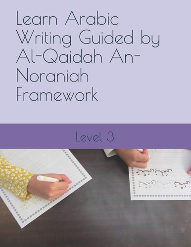 Learn Arabic Writing Guided by Al-Qaidah An-Noraniah Framework Level 3