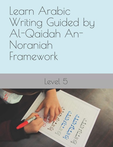 Learn Arabic Writing Guided by Al-Qaidah An-Noraniah Framework Level 5
