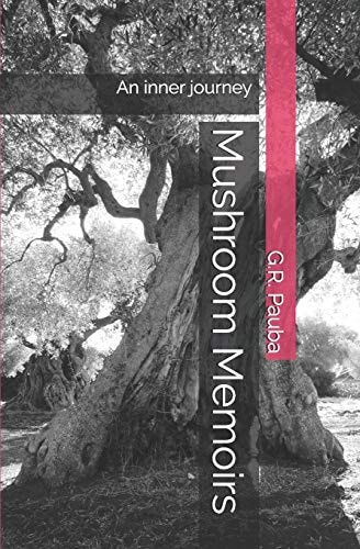 Mushroom Memoirs An Inner Journey