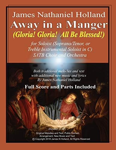 Away in a Manger (Gloria, Gloria All Be Blessed!) For Soloist (Soprano, Tenor Or Treble Instrumental Soloist in C) Satb Choir and Orchestra
