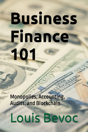 Business Finance 101 Monopolies, Accounting, Audits, and Blockchain
