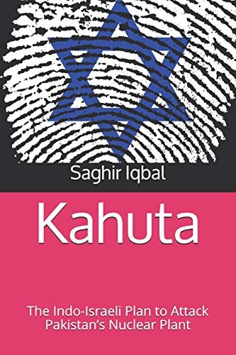 Kahuta The Indo-Israeli Plan to Attack Pakistan's Nuclear Plant