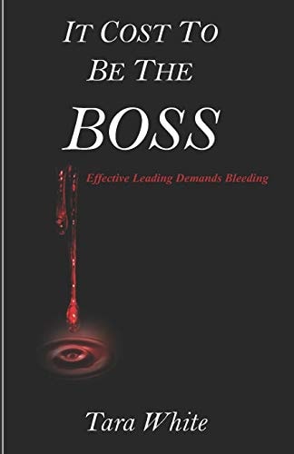 It Cost to Be the Boss Effective Leading Demands Bleeding