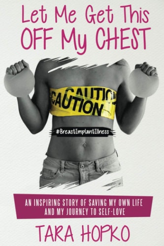 Let Me Get This Off My Chest An Inspiring Story of Saving My Own Life and My Journey to Self Love
