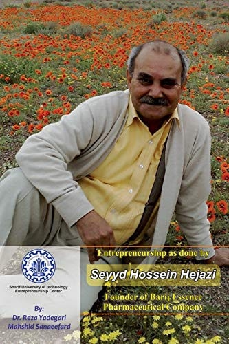 Entrepreneurship As Done by Seyyd Hossein Hejazi Founder of Barij Essence Pharmaceutical Company