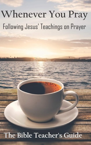 Whenever You Pray Following Jesus' Teachings on Prayer