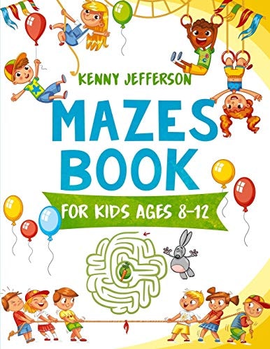 Maze Books for Kids Ages 8-12 A Fun and Amazing Maze Puzzles Book for Kids Designed Especially for Kids Ages 6-8, 8-12