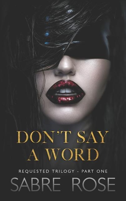 Don't Say a Word Requested Trilogy - Part One