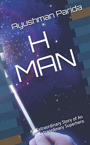 H Man An Extraordinary Story of an Extraordinary Superhero