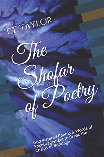 The Shofar of Poetry God Inspired Poems & Words of Encouragement to Break the Chains of Bondage
