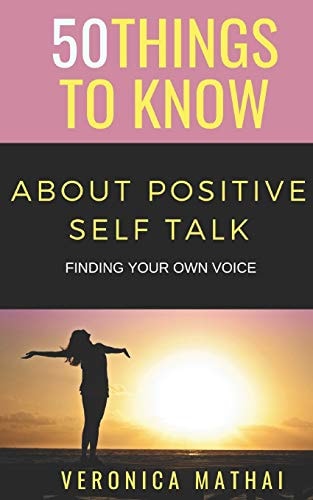 50 Things to Know about Positive Self Talk Finding Your Own Voice
