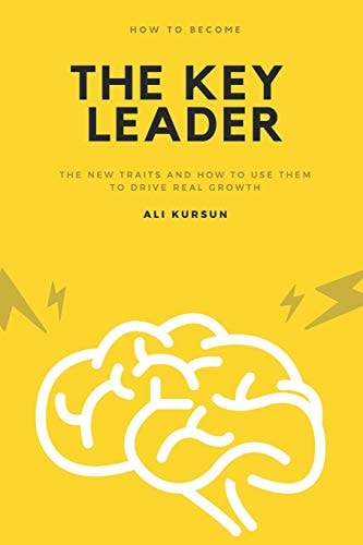 The Key Leader The New Traits and How to Use Them to Drive Real Growth