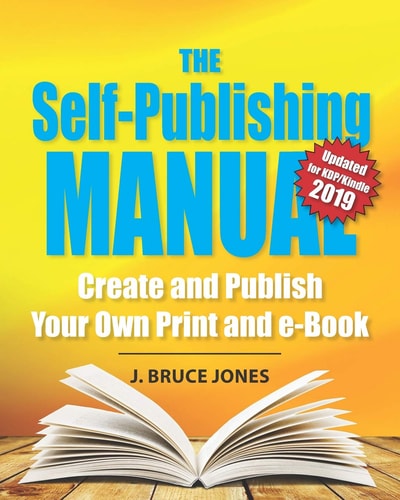 The Self-Publishing Manual Create and Publish Your Own Print and E-Book