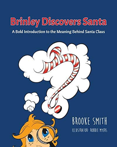Brinley Discovers Santa A Bold Introduction to the Meaning Behind Santa Claus