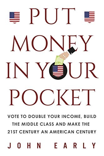 Put Money in Your Pocket Vote to Double Your Income, Build the Middle Class and Make the 21st Century an American Century